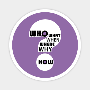 Who, What, When, Where, Why, & How? #5 Magnet